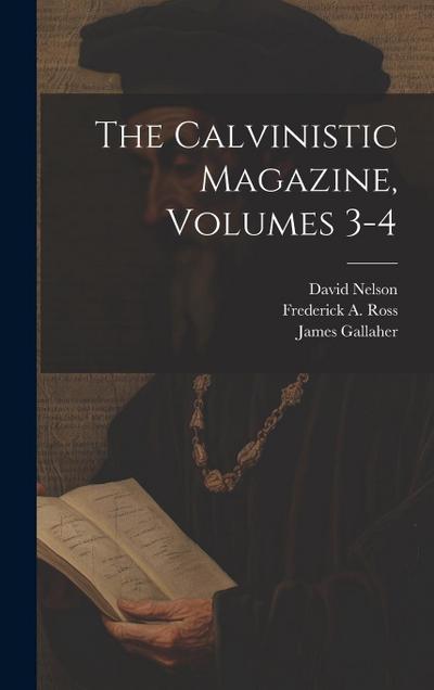 The Calvinistic Magazine, Volumes 3-4