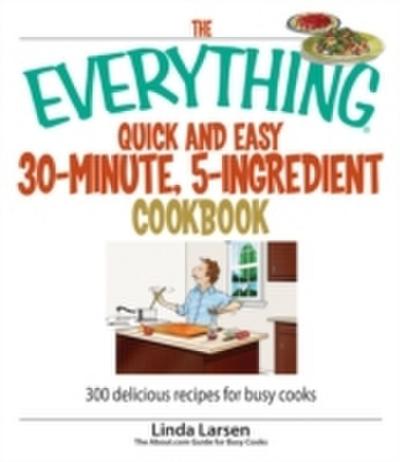 Everything Quick and Easy 30 Minute, 5-Ingredient Cookbook