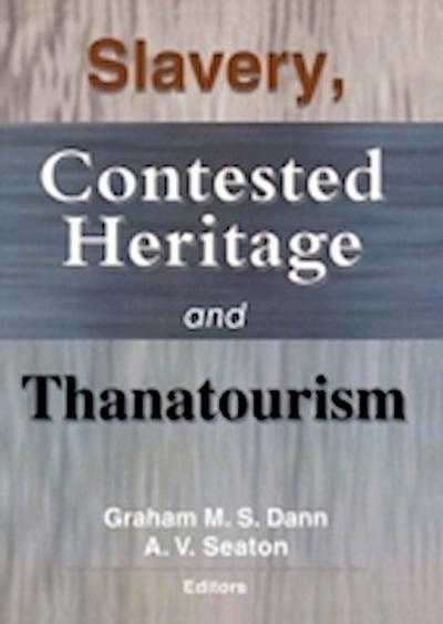 Slavery, Contested Heritage, and Thanatourism