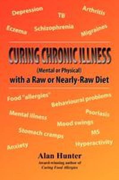 Curing Chronic Illness (Mental or Physical) with a Raw or Near-Raw Diet