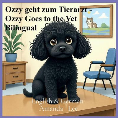 Ozzy geht zum Tierarzt - Ozzy Goes to the Vet Bilingual