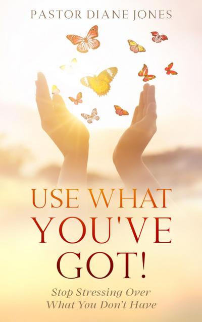 Use What You’ve Got