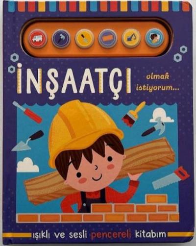 Insaatci Olmak Istiyorum - Isikli ve Sesli Pencereli Kitabim