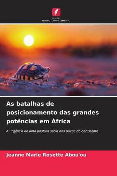 As batalhas de posicionamento das grandes potências em África