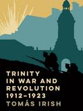 Trinity in war and revolution 1912-1923