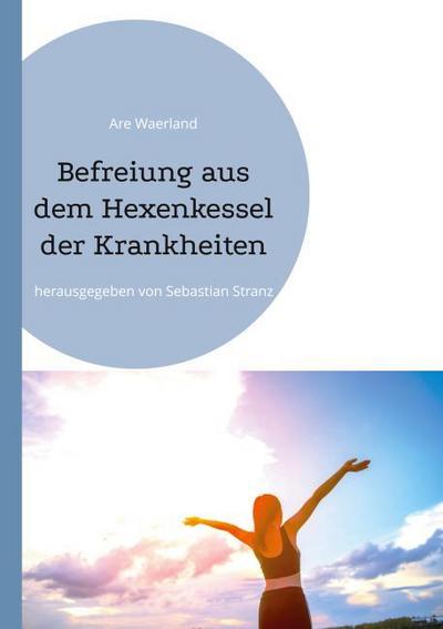 Befreiung aus dem Hexenkessel der Krankheiten
