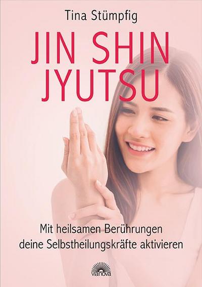 Jin Shin Jyutsu - Mit heilsamen Berührungen deine Selbstheilungskräfte aktivieren