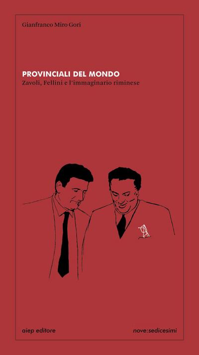 Provinciali del mondo Zavoli, Fellini e l’immaginario riminese