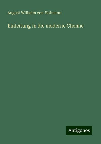 Hofmann, A: Einleitung in die moderne Chemie
