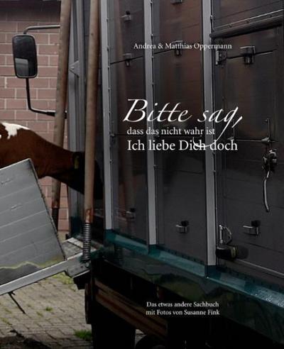 Bitte sag, dass das nicht wahr ist. Ich liebe Dich doch