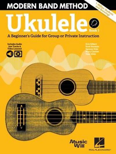 Modern Band Method - Ukulele, Book 1: A Beginner’s Guide for Group or Private Instruction - Includes Audio Jam Tracks & Video Lessons!