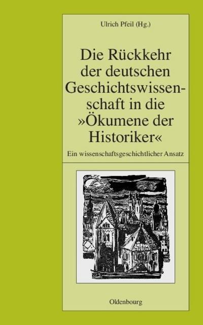 Die Rückkehr der deutschen Geschichtswissenschaft in die ’Ökumene der Historiker’