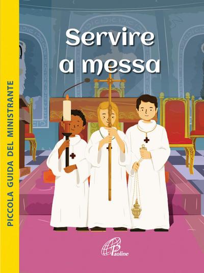 Servire a Messa. Piccola guida del ministrante