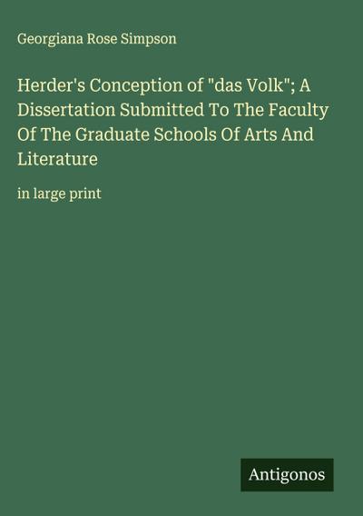 Herder’s Conception of "das Volk"; A Dissertation Submitted To The Faculty Of The Graduate Schools Of Arts And Literature