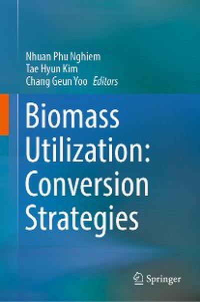 Biomass Utilization: Conversion Strategies