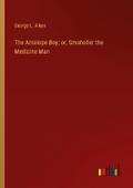 The Antelope Boy; or, Smoholler the Medicine Man