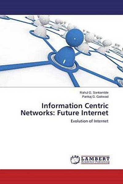 Information Centric Networks: Future Internet