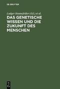 Das genetische Wissen und die Zukunft des Menschen