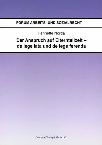 Der Anspruch auf Elternteilzeit - de lege lata und de lege ferenda