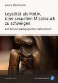 Loyalität als Motiv, über sexuellen Missbrauch zu schweigen