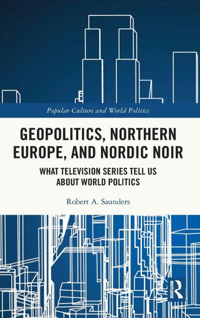 Geopolitics, Northern Europe, and Nordic Noir