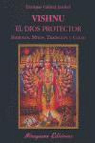 Vishnu, el dios protector : símbolos, mitos, tradición y culto