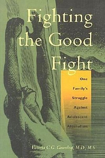 Fighting the Good Fight: One Family’s Struggle Against Adolescent Alcoholism