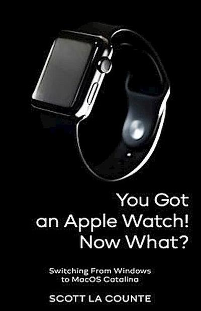 You Got An Apple Watch! Now What?