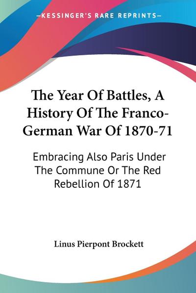 The Year Of Battles, A History Of The Franco-German War Of 1870-71