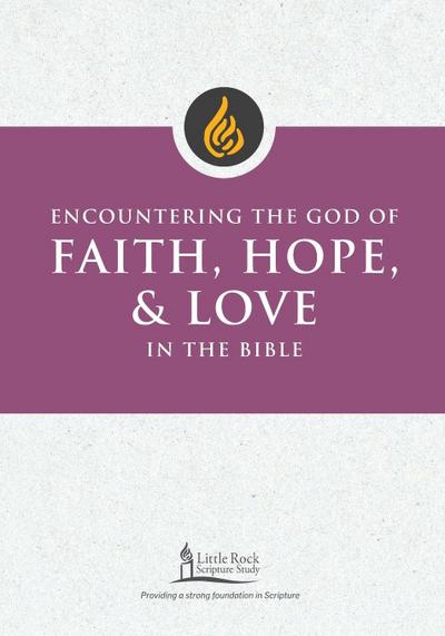 Encountering the God of Faith, Hope, and Love in the Bible