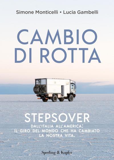 Cambio di rotta. Stepsover. Dall’Italia all’America: il giro del mondo che ha cambiato la nostra vita