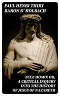 Ecce Homo! Or, A Critical Inquiry into the History of Jesus of Nazareth