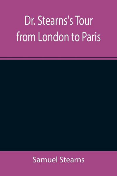 Dr. Stearns’s Tour from London to Paris