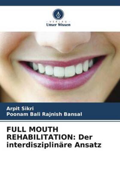 FULL MOUTH REHABILITATION: Der interdisziplinäre Ansatz