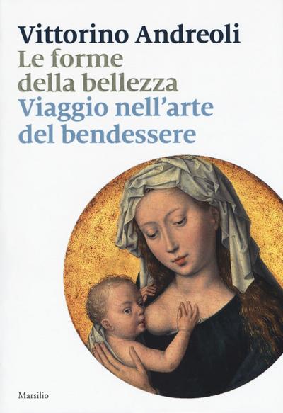 Le forme della bellezza. Viaggio nell’arte del bendessere