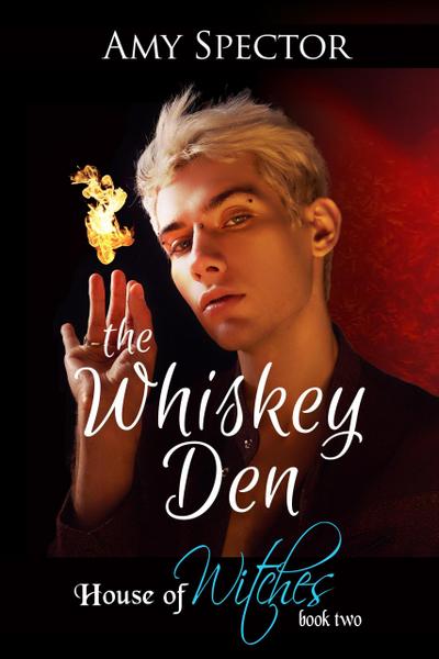The Whiskey Den (House of Witches, #2)