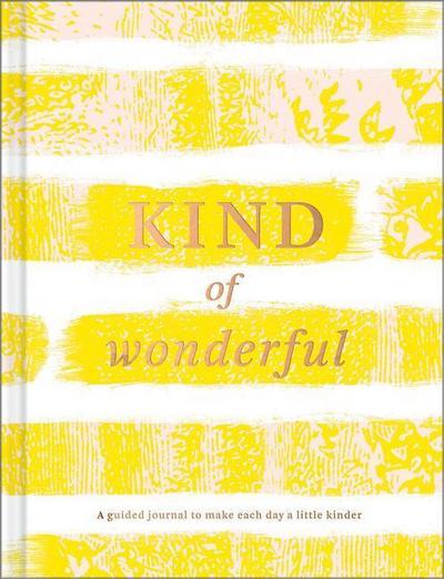 Kind of Wonderful: A Guided Journal to Make Each Day a Little Kinder