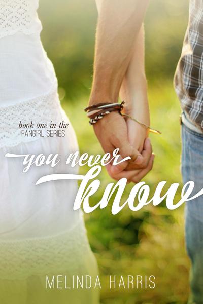 You Never Know (The Fangirl Series, #1)