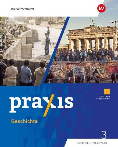 Praxis Geschichte. Schulbuch 3 9./10. Schuljahr. Für Nordrhein-Westfalen