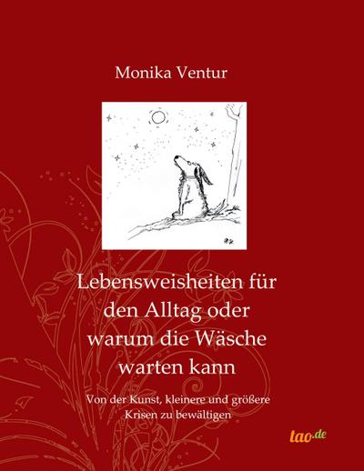 Lebensweisheiten für den Alltag oder warum die Wäsche warten kann