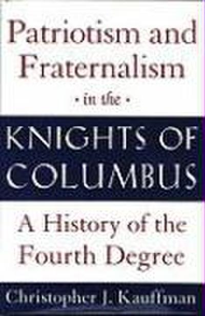 Patriotism and Fraternalism in the Knights of Columbus