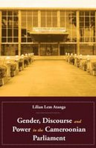 Gender, Discourse and Power in the Cameroonian Parliament