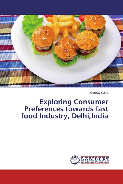 Exploring Consumer Preferences towards fast food Industry, Delhi,India
