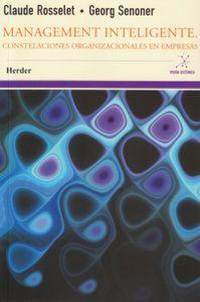 Management inteligente : constelaciones organizacionales en empresas
