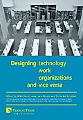 Designing Technology, Work, Organizations and Vice Versa