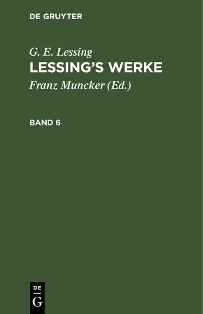 G. E. Lessing: Lessing’s Werke. Band 6