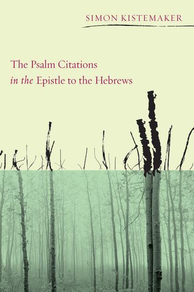 The Psalm Citations in the Epistle to the Hebrews