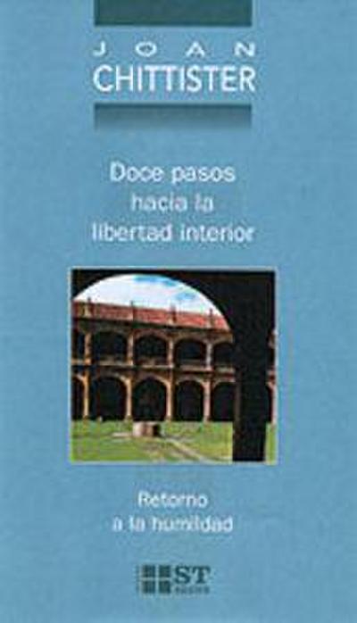 Doce pasos hacia la libertad interior : retorno a la humildad
