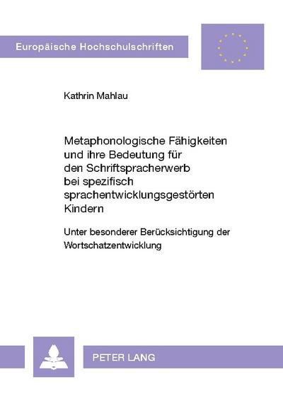 Metaphonologische Fähigkeiten und ihre Bedeutung für den Schriftspracherwerb bei spezifisch sprachentwicklungsgestörten Kindern