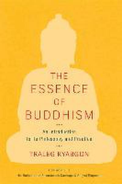 The Essence of Buddhism: An Introduction to Its Philosophy and Practice